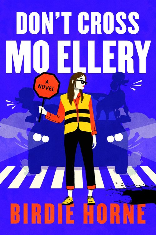 Don't Cross Mo Ellery (A Novel) by Birdie Horne, 9780063473089