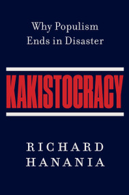 Kakistocracy (Why Populism Ends in Disaster) by Richard Hanania, 9780063479999
