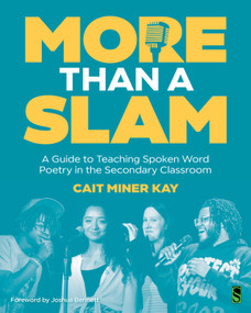 More Than a Slam (A Guide to Teaching Spoken Word Poetry in the Secondary Classroom) by Cait Miner Kay, 9781625316103