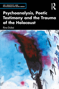 Psychoanalysis, Poetic Testimony and the Trauma of the Holocaust by Rina Dudai, 9781032517452