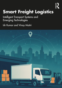 Smart Freight Logistics (Intelligent Transport Systems and Emerging Technologies) by Ish Kumar, Vinay Maitri, 9781041112150