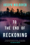 To the End of Reckoning by Joseph  Moldover, 9781613167588