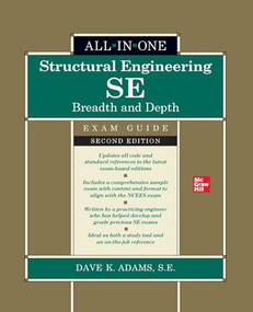 Structural Engineering SE All-in-One Exam Guide: Breadth and Depth, Second Edition (PB) by Dave K. Adams, 9781265857264