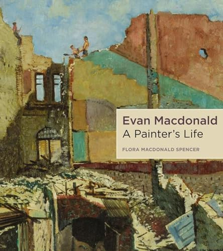 Evan Macdonald (A Painter's Life) by Flora Macdonald Spencer, Judith Nasby, 9781554580484