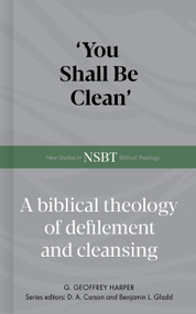 'You Shall Be Clean' (A Biblical Theology of Defilement and Cleansing) by Geoffrey Harper, 9798384531326