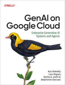 GenAI on Google Cloud (Enterprise Generative AI Systems and Agents) by Ayo Adedeji, Lavi Nigam, Sarita A. Joshi, Stephanie Gervasi, 9798341623859