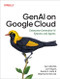 GenAI on Google Cloud (Enterprise Generative AI Systems and Agents) by Ayo Adedeji, Lavi Nigam, Sarita A. Joshi, Stephanie Gervasi, 9798341623859