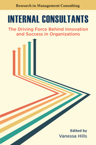 Internal Consultants (The Driving Force Behind Innovation and Success in Organizations) by Vanessa Hills, 9781805928423