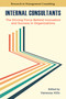 Internal Consultants (The Driving Force Behind Innovation and Success in Organizations) by Vanessa Hills, 9781805928423