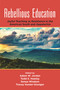 Rebellious Education (Joyful Teaching as Resistance in the American South and Appalachia) by Adam W. Jordan, Todd S. Hawley, Sonya Wisdom, Tracey Hunter-Doniger, 9781805927129
