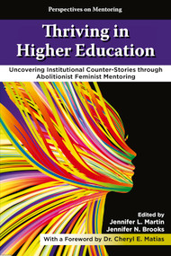 Thriving in Higher Education (Uncovering Institutional Counter-Stories through Abolitionist Feminist Mentoring) by Jennifer L. Martin, Jennifer N. Brooks, 9781805928362
