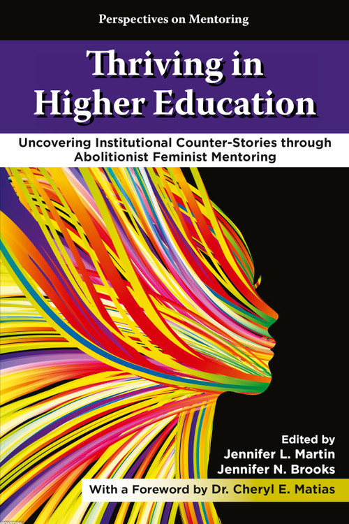 Thriving in Higher Education (Uncovering Institutional Counter-Stories through Abolitionist Feminist Mentoring) by Jennifer L. Martin, Jennifer N. Brooks, 9781805928362