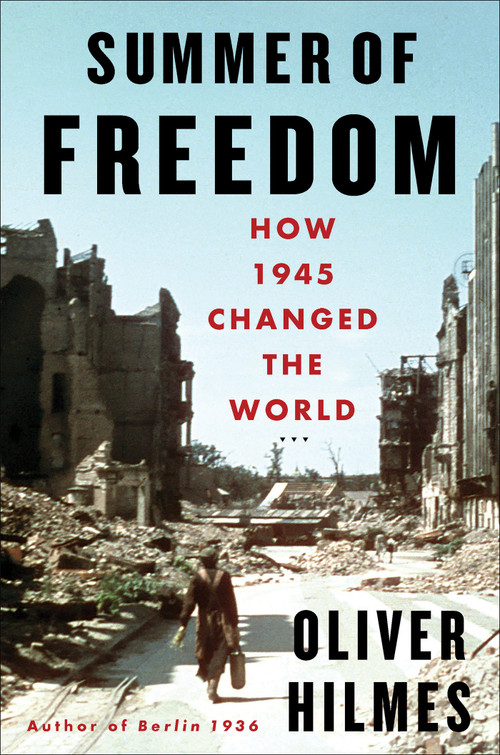Summer of Freedom (How 1945 Changed the World) by Oliver Hilmes, Jefferson Chase, 9781635425413