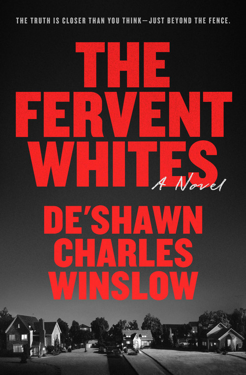 The Fervent Whites (A Novel) by De'Shawn Charles Winslow, 9780593977910