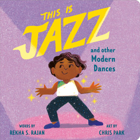 This Is Jazz (And Other Modern Dances) by Rekha S. Rajan, Chris Park, 9780593754207