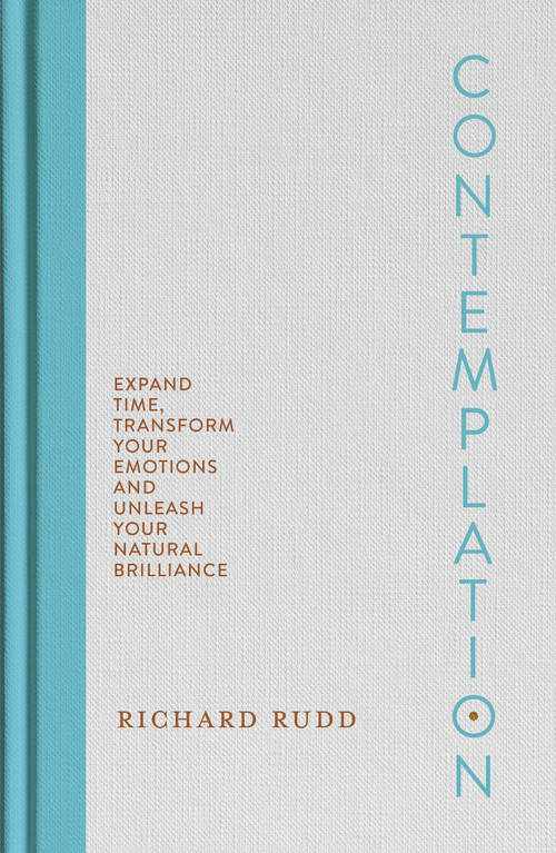 Contemplation (Expand Time, Transform Your Emotions and Unleash Your Natural Brilliance) by Richard Rudd, 9798318603013