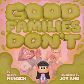 Good Families Don't - 9781774885833 by Robert Munsch, Joy Ang, 9781774885833