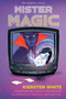 Mister Magic: The Graphic Novel by Kiersten White, Scott Peterson, Veronica Fish, Andy Fish, 9781984863355