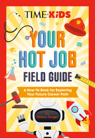 TIME for Kids: Your Hot Job Field Guide (A How-To Book for Exploring Your Future Career Path) by Allison Singer, TIME for Kids, 9798217143139