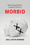 Morbid (Debunking Modern Longevity Science) by Saul Justin Newman, 9780262052719
