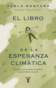 El libro de la esperanza climática: Una guía para quienes no quieren rendirse frente a la crisis / The Book of Climate Hope (Spanish Edition) by Pablo Montano, 9786073862417