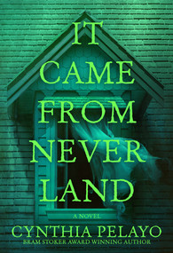 It Came From Neverland (A Novel) by Cynthia Pelayo, 9798892424448