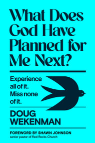 What Does God Have Planned for Me Next? (Experience all of it. Miss none of it.) by Doug Wekenman, Shawn Johnson, 9798217151943