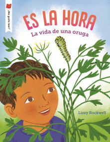 Es la hora (La vida de una oruga) (Spanish Edition) by Lizzy Rockwell, Lizzy Rockwell, 9780823463794
