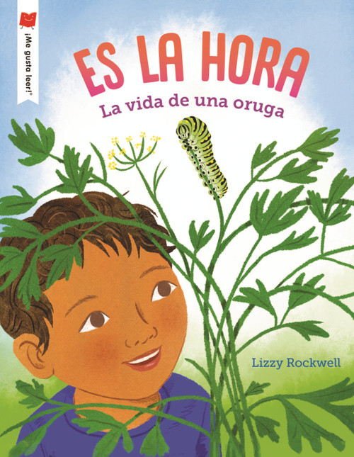 Es la hora (La vida de una oruga) (Spanish Edition) by Lizzy Rockwell, Lizzy Rockwell, 9780823463794