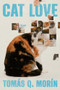Cat Love (A Novel) by Tomás Q. Morín, 9780593702048