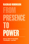 From Presence to Power (How to Take On the Fights That Matter--and Win) by Rashad Robinson, 9780593243565