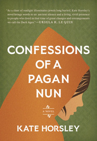 Confessions of a Pagan Nun (A Novel) - 9781645475255 by Kate Horsley, 9781645475255
