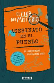 El club del misterio: Asesinato en el pueblo / The Mystery Club: Murder in the Village (Spanish Edition) by Dr. Gareth Moore, Laura Jayne Ayres, 9786073861854