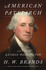 American Patriarch (The Life of George Washington) - 9780385551557 by H. W. Brands, 9780385551557
