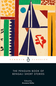 The Penguin Book of Bengali Short Stories by Arunava Sinha, Arunava Sinha, 9780241562642