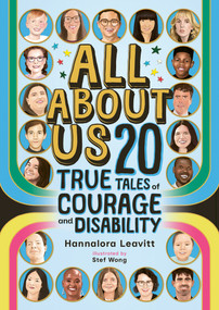 All About Us (20 True Tales of Courage and Disability) by Hannalora Leavitt, Stef Wong, 9781459837089