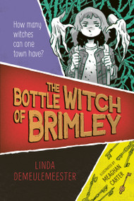 The Bottle Witch of Brimley by Linda DeMeulemeester, Meaghan Carter, 9781459843523