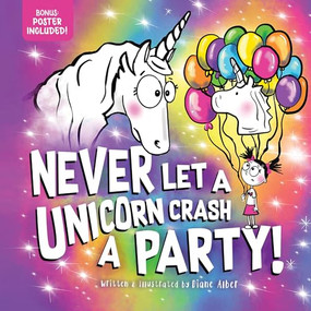 Never Let a Unicorn Crash a Party by Diane Alber, 9781464259418