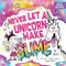 Never Let a Unicorn Make Slime by Diane Alber, 9781464259470
