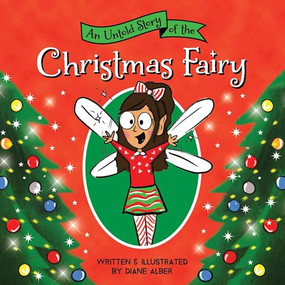 An Untold Story of the Christmas Fairy by Diane Alber, 9781464259593