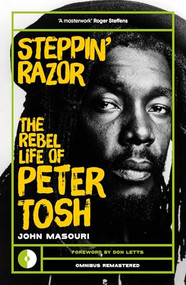 Steppin' Razor (The Rebel Life of Peter Tosh) by John Masouri, Don Letts, Roger Steffens, 9781917274203