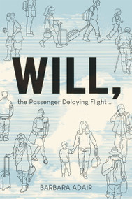 Will, the Passenger Delaying Flight by Barbara Adair, 9781967673513