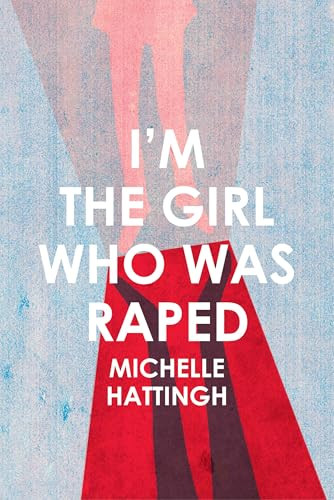 I'm the Girl Who Was Raped by Michelle Hattingh, 9781967673544