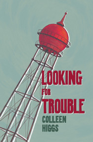 Looking for Trouble - 9781967673551 - 9781967673551 by Colleen Higgs, 9781967673551