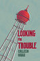Looking for Trouble - 9781967673551 - 9781967673551 by Colleen Higgs, 9781967673551