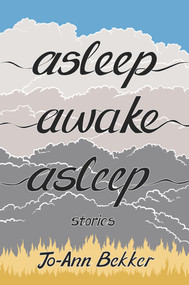 Asleep Awake Asleep by Jo-Ann Bekker, 9781967673575