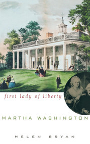 Martha Washington (First Lady of Liberty) - 9798887982168 - 9798887982168 by Helen Bryan, 9798887982168