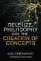 Deleuze, Philosophy and the Creation of Concepts by Axel Cherniavsky, Taylor Adkins, 9781474489133