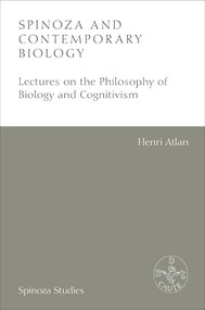 Spinoza and Contemporary Biology (Lectures on the Philosophy of Biology and Cognitivism) by Henri Atlan, Robert Boncardo, Inja Stracenski, Pierre Macherey, 9781474489010