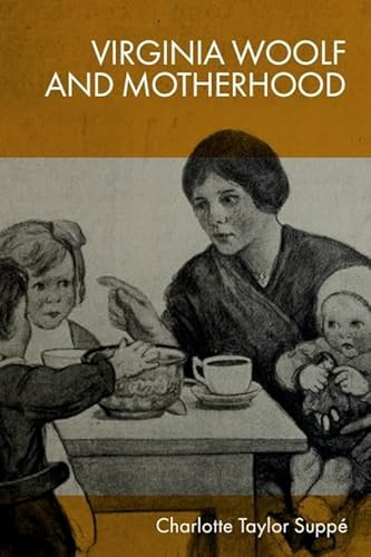 Virginia Woolf and Motherhood by Charlotte Taylor Suppé, 9781399520928